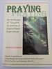 PRAYING / An Anthology of Thoughts , Scriptures and Inspirational Experiences / Ficsor Károly Elrejtett kincs I. 1. Imádkozás 2. Isten szól hozzánk / 1. Prayer 2. God Speaks To Us / Orgovány (9780954516048) 