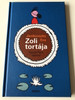  Zoli tortája - Janikovszki Éva / Kárpáti Tibor rajzaival / HUNGARIAN LANGUAGE HARDCOVERED BOOK (9789634153061)