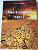 Miért engedi Isten? / Why does God Allow... ? / The cause and aim of human suffering / Sermons in Hungarian by Cseri Kálmán / Paperback, 2013 (9789638944269)