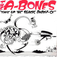 A-BONES - TAKE UP THE SLACK DADDY-O / GIRL TROUBLE - SISTER MARY MOTORCYCLE