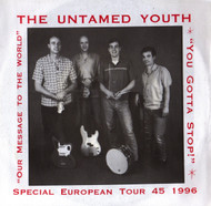 UNTAMED YOUTH - YOU GOTTA STOP/OUR MESSAGE TO THE WORLD