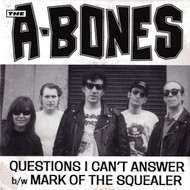 A-BONES - QUESTIONS I CAN'T ANSWER / MARK OF THE SQUEALER