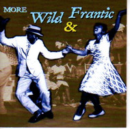 MORE WILD & FRANTIC (CD)