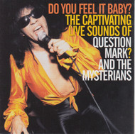 262 QUESTION MARK & THE MYSTERIANS - DO YOU FEEL IT BABY? CD (262)