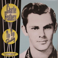 246 CHARLIE FEATHERS - TIP TOP DADDY CD (246)
