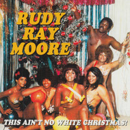 292 RUDY RAY MOORE - THIS AIN'T NO WHITE CHRISTMAS!! CD (292)
