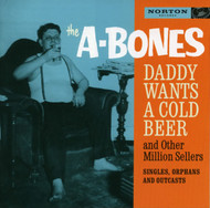 310 A-BONES - DADDY WANTS A COLD BEER AND OTHER MILLION SELLERS  CD (310)