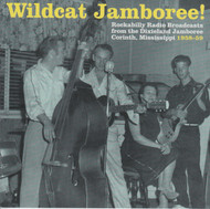 314 WILDCAT JAMBOREE! ROCKABILLY RADIO BROADCASTS FROM THE DIXIELAND JAMBOREE: CORINTH, MISSISSIPPI 1958-1959 CD (314)