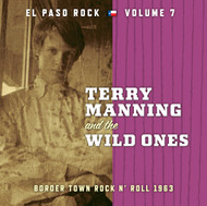374 TERRY MANNING AND THE WILD ONES:  EL PASO ROCK VOLUME SEVEN LP (374)