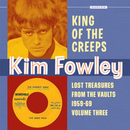 384 KIM FOWLEY - KING OF THE CREEPS: LOST TREASURES FROM THE VAULTS 1959-1969 VOLUME THREE LP (384)