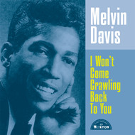 155 MELVIN DAVIS - I WON'T COME CRAWLING BACK TO YOU / I DON'T WANT YOU NO MORE (155)