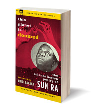 KB2 THIS PLANET IS DOOMED: THE SCIENCE FICTION POETRY OF SUN RA