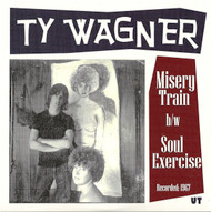 TY WAGNER - MISERY TRAIN / SOUL EXERCISE