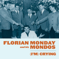 192 FLORIAN MONDAY AND HIS MONDOES - I'M CRYING/RIP IT, RIP IT UP