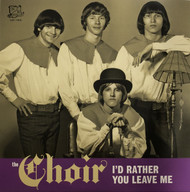 198 THE CHOIR - I'D RATHER YOU LEAVE ME / I ONLY DID IT 'CAUSE I FELT SO LONELY (45-198)