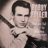 325 BOBBY FULLER - ROCK AND ROLL KING OF THE SOUTHWEST LP (325)