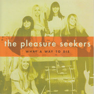 095 THE PLEASURE SEEKERS - WHAT A WAY TO DIE / NEVER THOUGHT YOU'D LEAVE ME (095)