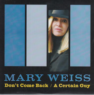 132 MARY WEISS - DON'T COME BACK / A CERTAIN GUY (132)