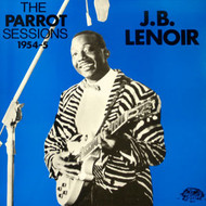 J.B. LENOIR - PARROT SESSIONS