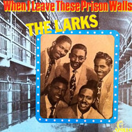 LARKS - WHEN I LEAVE THESE PRISON WALLS