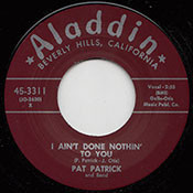 PAT PATRICK - I AIN'T DONE NOTHIN TO YOU
