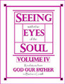 Seeing with the Eyes of the Soul: Vol. 3