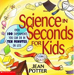 Science in Seconds for Kids: 100 Experiments