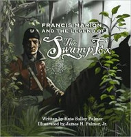 Francis Marion and the Legend of the Swamp Fox