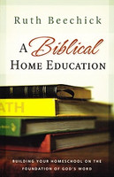 Biblical Home Education: Building on God's Word