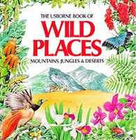 Usborne Book of Wild Places: Mountains, Jungles & Deserts