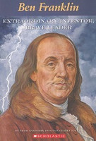 Ben Franklin, Extraordinary Inventor, Brave Leader