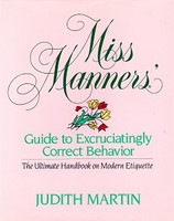 Miss Manners: Guide to Excruciatingly Correct Behavior