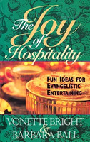 Joy of Hospitality: Fun Ideas for Evangelistic Entertaining