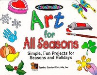 Art for All Seasons: Simple, Fun Projects, Seasons, Holidays