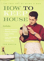 How to Keep House: Lost Art of Being a Man