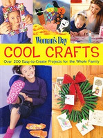 Woman's Day Cool Crafts: Over 200 Easy-to-Create Projects