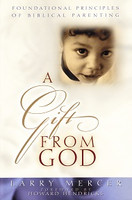 Gift from God: Foundational Principles of Biblical Parenting
