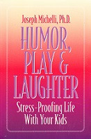 Humor, Play & Laughter: Stress-Proofing Life with Your Kids