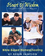 Heart of Wisdom Teaching Approach: Bible-Based Homeschooling