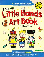 Little Hands Art Book: Exploring Arts/Crafts, 2-6 year olds