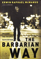 Barbarian Way: Unleash the Untamed Faith Within