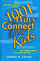1001 Ways to Connect with your Kids: Biblical Wisdom