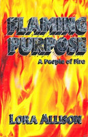 Flaming Purpose, A People of Fire: Lora Allison