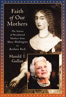 Faith Of Our Mothers: Stories of Presidential Mothers (SLL08192)