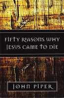 Fifty Reasons Why Jesus Came to Die