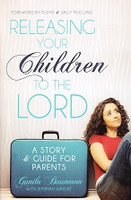 Releasing Your Children to the Lord, Parent Story & Guide