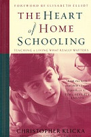 Heart of Home Schooling: Teaching & Living What Matters
