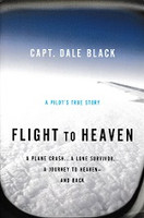 Flight to Heaven, a True Story; Captain Dale Black