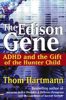 Edison Gene, ADHD and the Gift of the Hunter Child; The