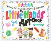 Little Hands Art Book: Exploring Arts, Crafts